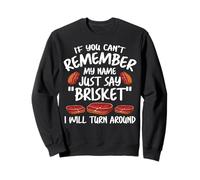 If You Cant Remember My Name Just Say Brisket BBQ Sweatshirt