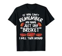 If You Cant Remember My Name Just Say Brisket BBQ T-Shirt