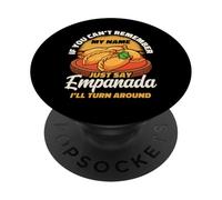 If You Can't Remember My Name Just Say Empanada PopSockets Adhesive PopGrip