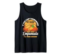 If You Can't Remember My Name Just Say Empanada Tank Top