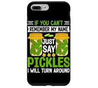 If You Can't Remember My Name Just Say Pickles I Will Turn A Case for iPhone 7 Plus/8 Plus