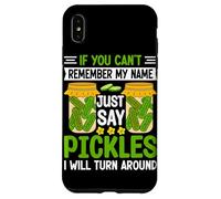 If You Can't Remember My Name Just Say Pickles I Will Turn A Case for iPhone XS Max