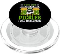 If You Can't Remember My Name Just Say Pickles I Will Turn A PopSockets PopGrip for MagSafe
