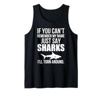 If You Can't Remember My Name Just Say Sharks Funny Shark Tank Top