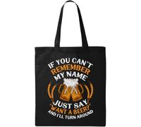 If You Can't Remember My Name Just Say Want A Beer And I'll Turn Around Natural Ecological Cotton Tote Bag Black