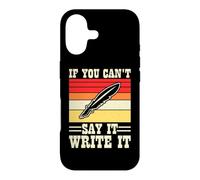 If You Can't Say It Write It Case for iPhone 17