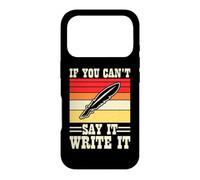 If You Can't Say It Write It Case for iPhone 17 Pro