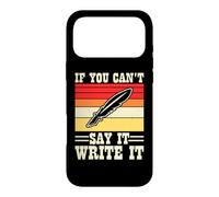 If You Can't Say It Write It Case for iPhone 17 Pro Max
