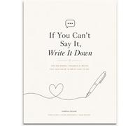 If You Can't Say It, Write It Down: A Journal for the Thoughts, Feelings, and Words We Keep Inside