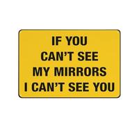 If You Can'T See My Mirrors I Can'T See You 12 X 8 Inches Aluminum Metal Warning Signage With Symbol For Indoor Outdoor Use