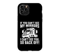 If You Can't See My Mirrors I Can't See You Back Off Trucker Case for iPhone 11 Pro