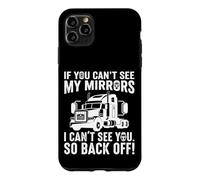 If You Can't See My Mirrors I Can't See You Back Off Trucker Case for iPhone 11 Pro Max