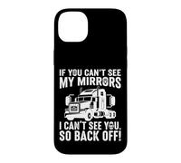 If You Can't See My Mirrors I Can't See You Back Off Trucker Case for iPhone 14 Plus