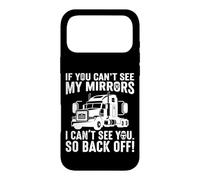 If You Can't See My Mirrors I Can't See You Back Off Trucker Case for iPhone 17 Pro Max