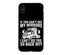 If You Can't See My Mirrors I Can't See You Back Off Trucker Case for iPhone XS Max