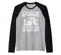 If You Can't See My Mirrors I Can't See You Back Off Trucker Raglan Baseball Tee