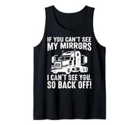 If You Can't See My Mirrors I Can't See You Back Off Trucker Tank Top