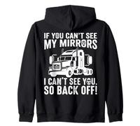 If You Can't See My Mirrors I Can't See You Back Off Trucker Zip Hoodie