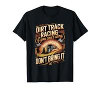 If You Can't Sling It Don't Bring It Dirt Track Dirt Track T-Shirt