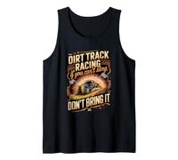 If You Can't Sling It Don't Bring It Dirt Track Dirt Track Tank Top