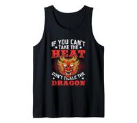 If You Can't Take The Heat Don't Tickle The Dragon Tank Top