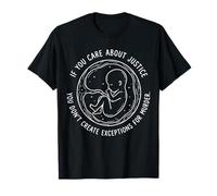 If You Care About Justice No Exceptions Anti Abortion Quote T-Shirt