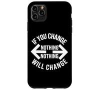 If You Change Nothing - Nothing Will Change Gym School Work Case for iPhone 11 Pro Max