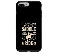 If You Climb Into The Saddle Be Ready For The Ride Cowboy Case for iPhone 7 Plus/8 Plus