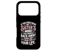 If You Could Read My Sisters Mind You Would Back Away Slowly Case for iPhone 17 Pro