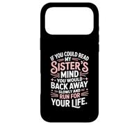 If You Could Read My Sisters Mind You Would Back Away Slowly Case for iPhone 17 Pro Max