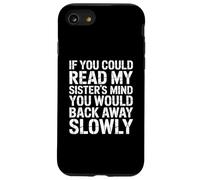 If You Could Read My Sisters Mind You Would Back Away Slowly Case for iPhone SE (2020) / 7/8