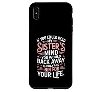 If You Could Read My Sisters Mind You Would Back Away Slowly Case for iPhone XS Max