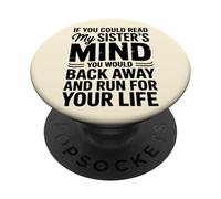If You Could Read My Sisters Mind You Would Back Away Slowly PopSockets Adhesive PopGrip