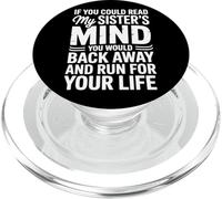 If You Could Read My Sisters Mind You Would Back Away Slowly PopSockets PopGrip for MagSafe