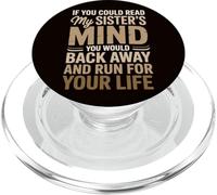 If You Could Read My Sisters Mind You Would Back Away Slowly PopSockets PopGrip for MagSafe