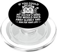 If You Could Read My Sisters Mind You Would Back Away Slowly PopSockets PopGrip for MagSafe