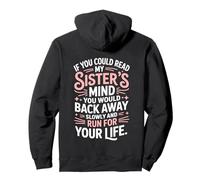 If You Could Read My Sisters Mind You Would Back Away Slowly Pullover Hoodie