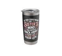 If You Could Read My Sisters Mind You Would Back Away Slowly Stainless Steel Insulated Tumbler