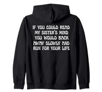 If You Could Read My Sisters Mind You Would Back Away Slowly Zip Hoodie