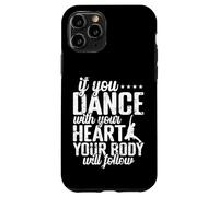 If You Dance With Your Heart Body Will Follow Case for iPhone 11 Pro