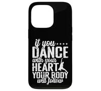 If You Dance With Your Heart Body Will Follow Case for iPhone 13 Pro