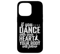 If You Dance With Your Heart Body Will Follow Case for iPhone 14 Pro Max