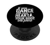If You Dance With Your Heart Body Will Follow PopSockets Adhesive PopGrip