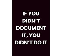 If You Didn’t Document It, You Didn’t Do It: A Funny Lined Journal for Nurses to Write Notes, Thoughts, and Daily Reminders (Black)