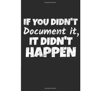 If You Didn't Document it, It Didn't Happen: Blank Lined Journal For Healthcare Professional