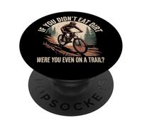If You Didn't Eat Dirt Mountain Bike Funny Mtb Trail PopSockets Adhesive PopGrip
