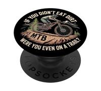 If You Didn't Eat Dirt Mountain Bike Funny Mtb Trail PopSockets Adhesive PopGrip