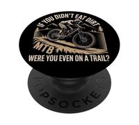 If You Didn't Eat Dirt Mountain Bike Funny Mtb Trail PopSockets Adhesive PopGrip