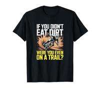 If You Didn't Eat Dirt Mountain Bike Funny MTB Trail T-Shirt