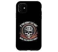 If You Didn't Eat the Dirt Mountain Bike Funny Mtb Trail Case for iPhone 11